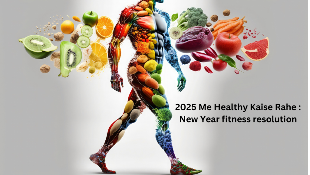 2025 Me Healthy Kaise Rahe :          New Year fitness resolutions